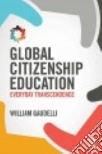 Global Citizenship Education libro in lingua di Gaudelli William