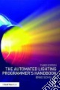 The Automated Lighting Programmer's Handbook libro in lingua di Schiller Brad