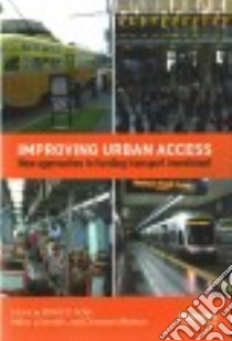 Improving Urban Access libro in lingua di Sclar Elliott D. (EDT), Lönnroth Måns (EDT), Wolmar Christian (EDT)