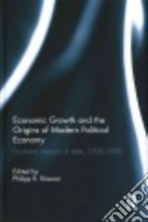 Economic Growth and the Origins of Modern Political Economy libro in lingua di Rössner Phillip R. (EDT)