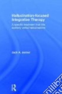 Hallucination-focused Integrative Therapy libro in lingua di Jenner Jack A.
