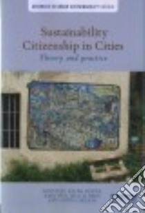 Sustainability Citizenship in Cities libro in lingua di Horne Ralph (EDT), Fien John (EDT), Beza Beau B. (EDT), Nelson Anitra (EDT)