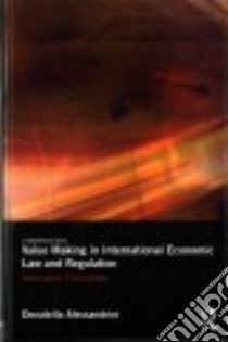 Value Making in International Economic Law and Regulation libro in lingua di Alessandrini Donatella