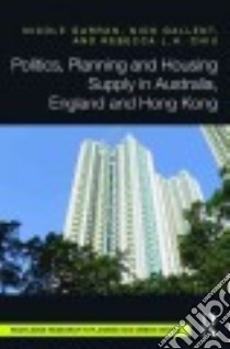 Politics, Planning and Housing Supply in Australia, England and Hong Kong libro in lingua di Gurran Nicole, Gallent Nick, Chiu Rebecca L. H.