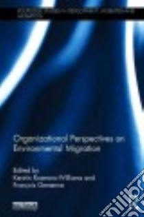 Organizational Perspectives on Environmental Migration libro in lingua di Rosenow-williams Kerstin (EDT), Gemenne François (EDT)
