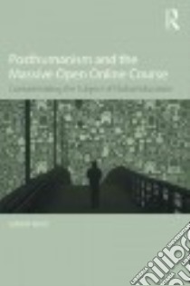 Posthumanism and the Massive Open Online Course libro in lingua di Knox Jeremy
