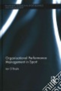 Organisational Performance Management in Sport libro in lingua di O'boyle Ian
