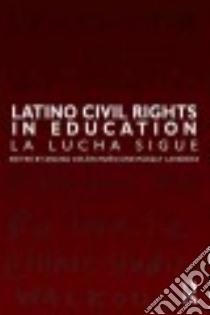 Latino Civil Rights in Education libro in lingua di Colón-muñiz Anaida (EDT), Lavadenz Magaly (EDT)