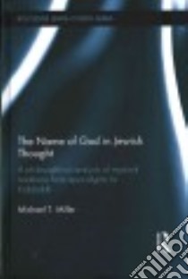 The Name of God in Jewish Thought libro in lingua di Miller Michael T.