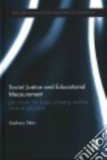 Social Justice and Educational Measurement libro in lingua di Stein Zachary