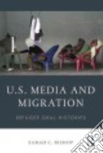 U.S. Media and Migration libro in lingua di Bishop Sarah C.