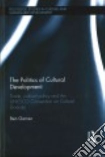 The Politics of Cultural Development libro in lingua di Garner Ben