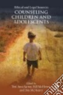 Ethical and Legal Issues in Counseling Children and Adolescents libro in lingua di Sartor Teri Ann (EDT), McHenry Bill (EDT), McHenry Jim (EDT)