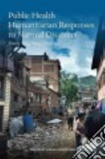 Public Health Humanitarian Responses to Natural Disasters libro in lingua di Chan Emily Ying Yang