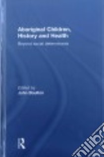 Aboriginal Children, History and Health libro in lingua di Boulton John (EDT), Macdonald Gaynor (CON), Choo Christine (CON), Hochberg Ze'Ev (CON), Kerin Rani (CON)