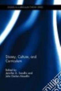 Disney, Culture, and Curriculum libro in lingua di Sandlin Jennifer A. (EDT), Garlen Julie C. (EDT)