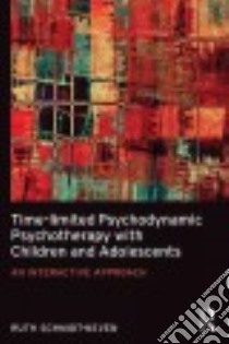 Time-limited Psychodynamic Psychotherapy With Children and Adolescents libro in lingua di Neven Ruth Schmidt