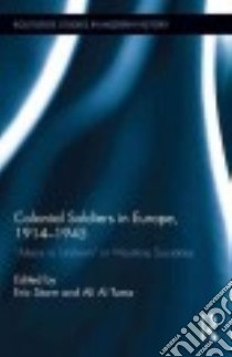 Colonial Soldiers in Europe, 1914-1945 libro in lingua di Storm Eric (EDT), Al Tuma Ali (EDT)