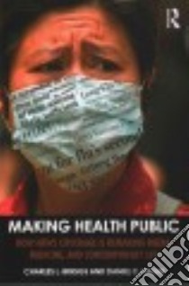 Making Health Public libro in lingua di Briggs Charles L., Hallin Daniel C.