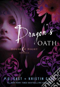 Dragon's Oath libro in lingua di Cast P. C., Cast Kristin