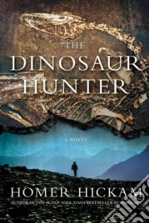 The Dinosaur Hunter libro in lingua di Hickam Homer H.