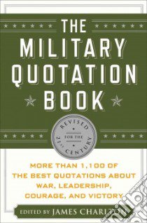 The Military Quotation Book, Revised for the 21st Century libro in lingua di Charlton James (EDT)