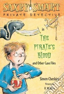 The Pirate's Blood and Other Case Files libro in lingua di Cheshire Simon, Alley R. W. (ILT)