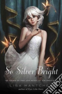 So Silver Bright libro in lingua di Mantchev Lisa