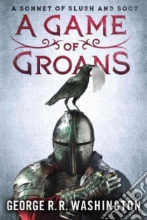A Game of Groans libro in lingua di Washington George R. R.
