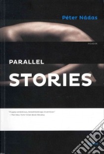 Parallel Stories libro in lingua di Nadas Peter, Goldstein Imre (TRN)