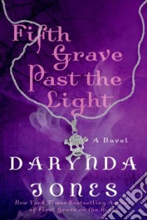 Fifth Grave Past the Light libro in lingua di Jones Darynda