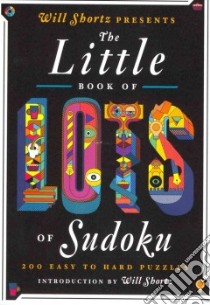 Will Shortz Presents the Little Book of Lots of Sudoku libro in lingua di Shortz Will (INT), Puzzles.com (COR)