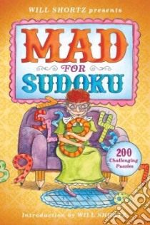 Will Shortz Presents Mad for Sudoku libro in lingua di Shortz Will (INT)