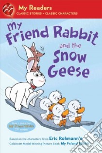 My Friend Rabbit and the Snow Geese libro in lingua di Rohmann Eric