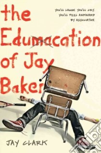 The Edumacation of Jay Baker libro in lingua di Clark Jay
