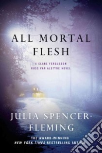 All Mortal Flesh libro in lingua di Spencer-Fleming Julia