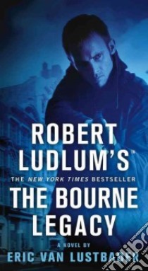 Robert Ludlum's The Bourne Legacy libro in lingua di Lustbader Eric