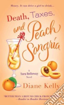 Death, Taxes, and Peach Sangria libro in lingua di Kelly Diane