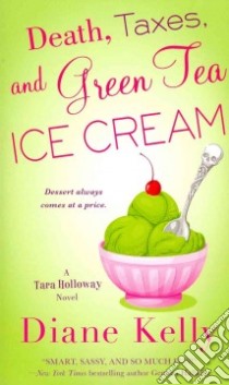 Death, Taxes, and Green Tea Ice Cream libro in lingua di Kelly Diane