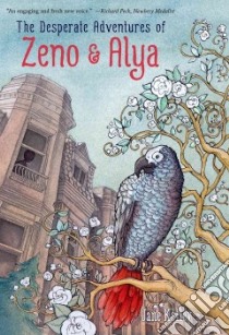 The Desperate Adventures of Zeno and Alya libro in lingua di Kelley Jane