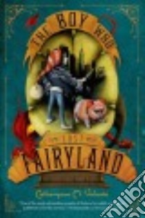 The Boy Who Lost Fairyland libro in lingua di Valente Catherynne M., Juan Ana (ILT)