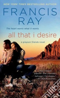 All That I Desire libro in lingua di Ray Francis