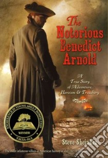 The Notorious Benedict Arnold libro in lingua di Sheinkin Steve