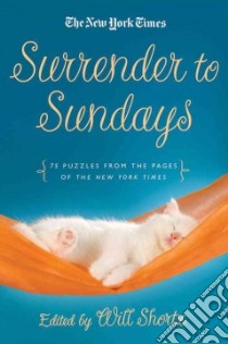 The New York Times Surrender to Sunday Crosswords libro in lingua di Shortz Will (EDT)