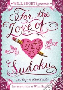 Will Shortz Presents for the Love of Sudoku libro in lingua di Shortz Will (INT)