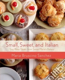 Small, Sweet, and Italian libro in lingua di Sanchez Maria Bruscino
