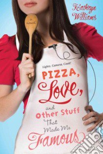 Pizza, Love, and Other Stuff That Made Me Famous libro in lingua di Williams Kathryn