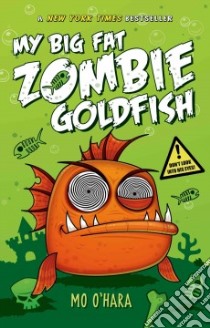 My Big Fat Zombie Goldfish libro in lingua di O'hara Mo, Jagucki Marek (ILT)