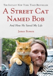 A Street Cat Named Bob libro in lingua di Bowen James