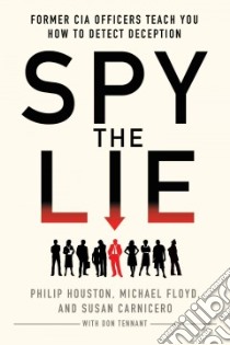 Spy the Lie libro in lingua di Houston Philip, Floyd Michael, Carnicero Susan, Tennant Don (CON)